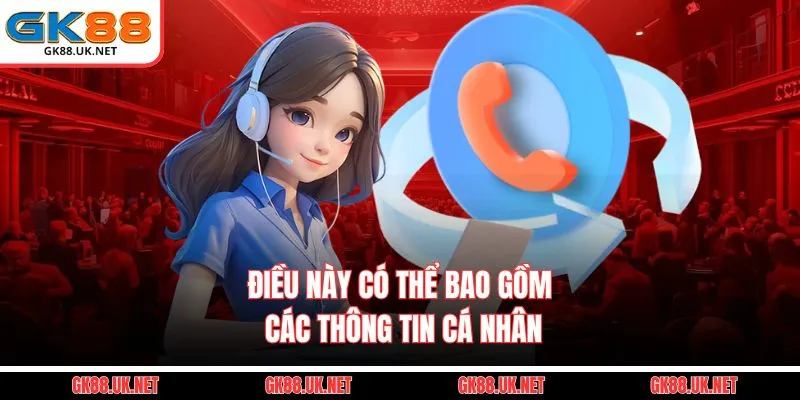 Điều này có thể bao gồm các thông tin cá nhân