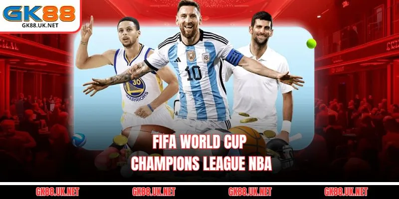 FIFA World Cup, Champions League, NBA